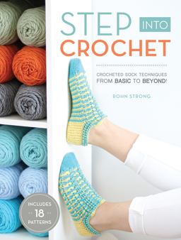Step into Crochet Crocheted Sock Techniques--From Basic to Beyond!  9781632504784 Front Cover