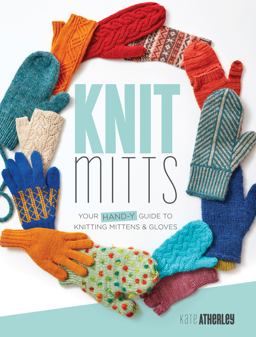 Knit Mitts Your Hand-Y Guide to Knitting Mittens and Gloves  9781632504920 Front Cover