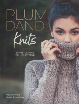Plum Dandi Knits Simple Designs for Luxury Yarns  9781632505941 Front Cover