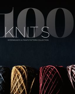 100 Knits Interweave's Ultimate Pattern Collection  9781632506474 Front Cover