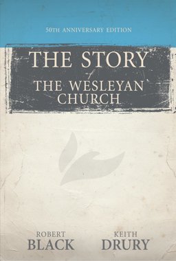 The Story of the Wesleyan Church: 50th Anniversary Edition  9781632572233 Front Cover