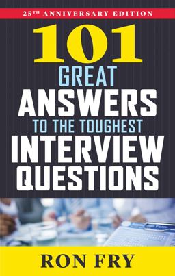 101 Great Answers to the Toughest Interview Questions: 25th Anniversary Edition  9781632650344 Front Cover
