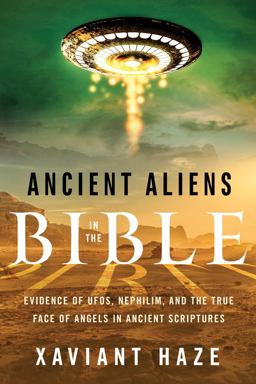 Ancient Aliens in the Bible Evidence of UFOs, Nephilim, and the True Face of Angels in Ancient Scriptures  9781632651150 Front Cover
