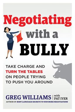 Negotiating with a Bully Take Charge and Turn the Tables on People Trying to Push You Around  9781632651358 Front Cover