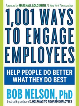 1,001 Ways to Engage Employees Help People Do Better What They Do Best  9781632651372 Front Cover