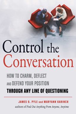 Control the Conversation How to Charm, Deflect and Defend Your Position Through Any Line of Questioning  9781632651433 Front Cover