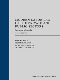 Modern Labor Law in the Private and Public Sectors Cases and Materials 2nd 2016 9781632849632 Front Cover