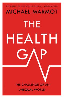 Health Gap The Challenge of an Unequal World  9781632860781 Front Cover