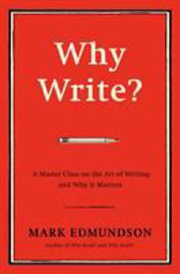 Why Write? A Master Class on the Art of Writing and Why It Matters  9781632863058 Front Cover
