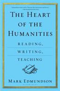 Heart of the Humanities Reading, Writing, Teaching  9781632863089 Front Cover