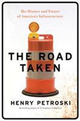Road Taken The History and Future of America's Infrastructure  9781632863607 Front Cover