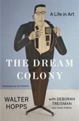 Dream Colony A Life in Art  9781632865298 Front Cover