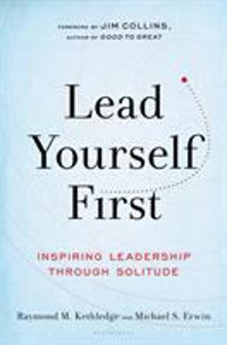 Lead Yourself First Inspiring Leadership Through Solitude  9781632866318 Front Cover