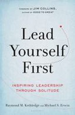 Lead Yourself First Inspiring Leadership Through Solitude  9781632866325 Front Cover