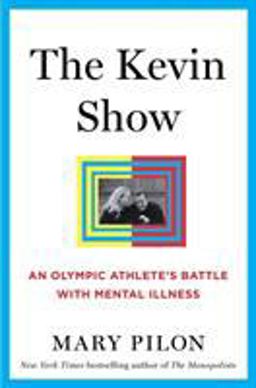Kevin Show An Olympic Athlete's Battle with Mental Illness  9781632866820 Front Cover