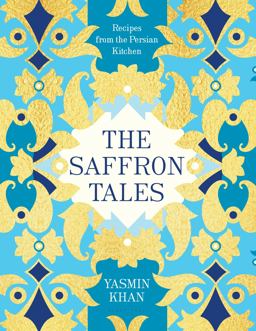 The Saffron Tales: Recipes from the Persian Kitchen  9781632867100 Front Cover