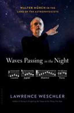 Waves Passing in the Night Walter Murch in the Land of the Astrophysicists  9781632867186 Front Cover