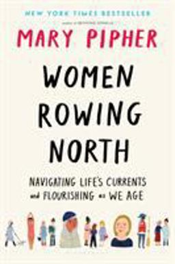 Women Rowing North Navigating Life's Currents and Flourishing As We Age  9781632869609 Front Cover