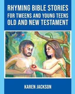 Rhyming Bible Stories - for Tweens and Young Teens Old and New Testament