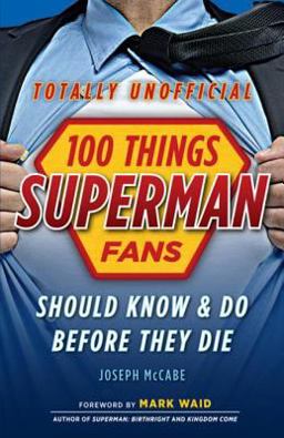 100 Things Superman Fans Should Know and Do Before They Die