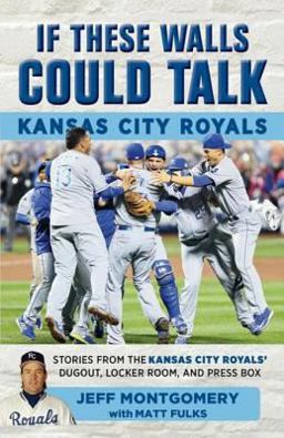 If These Walls Could Talk: Kansas City Royals