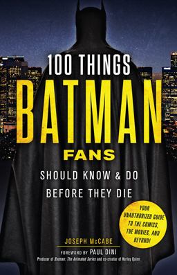 100 Things Batman Fans Should Know and Do Before They Die