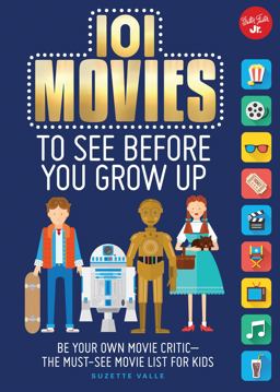 101 Movies to See Before You Grow Up Be Your Own Movie Critic--The Must-see Movie List for Kids  9781633220430 Front Cover