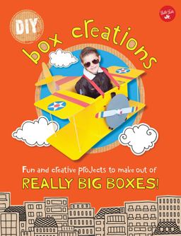 DIY Box Creations Fun and Creative Projects to Make Out of REALLY BIG BOXES!  9781633221390 Front Cover