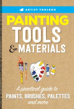 Artist's Toolbox: Painting Tools and Materials Artist's Toolbox: Painting Tools and Materials