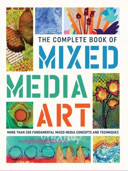 The Complete Book of Mixed Media Art The Complete Book of Mixed Media Art
