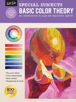 Special Subjects: Basic Color Theory An Introduction to Color for Beginning Artists  9781633225909 Front Cover