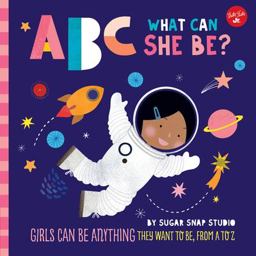 ABC for Me: ABC What Can She Be? Girls Can Be Anything They Want to Be, from a to Z  9781633226241 Front Cover