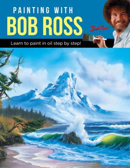 Painting with Bob Ross Learn to Paint in Oil Step by Step!  9781633226524 Front Cover