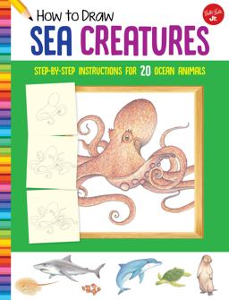 How to Draw Sea Creatures Step-By-step Instructions for 20 Ocean Animals  9781633227569 Front Cover
