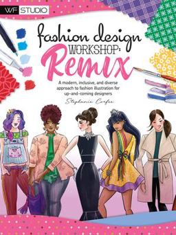Fashion Design Workshop: Remix A Modern, Inclusive, and Diverse Approach to Fashion Illustration for up-And-coming Designers  9781633228283 Front Cover