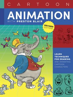 Cartoon Animation with Preston Blair, Revised Edition! Learn Techniques for Drawing and Animating Cartoon Characters 2nd 9781633228900 Front Cover
