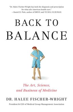 Back to Balance The Art, Science, and Business of Medicine  9781633310148 Front Cover