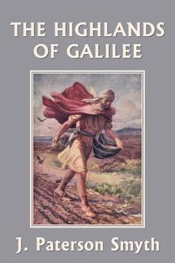 When the Christ Came-The Highlands of Galilee (Yesterday's Classics) 1st 9781633340299 Front Cover
