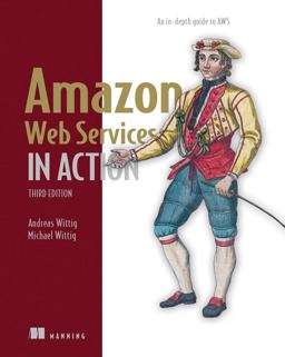 Amazon Web Services in Action: an in-Depth Guide to AWS 3rd 9781633439160 Front Cover