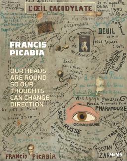 Francis Picabia Our Heads Are Round So Our Thoughts Can Change Direction  9781633450035 Front Cover