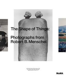 Shape of Things Photographs from Robert B. Menschel  9781633450226 Front Cover