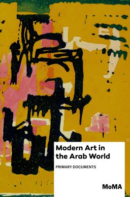 Modern Art in the Arab World Primary Documents  9781633450387 Front Cover