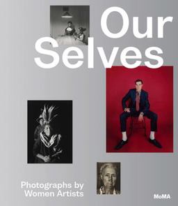 Our Selves: Photographs by Women Artists Our Selves: Photographs by Women Artists