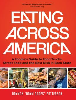 Eating Across America A Foodie's Guide to Food Trucks, Street Food and the Best Dish in Each State  9781633536869 Front Cover