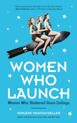 Women Who Launch The Women Who Shattered Glass Ceilings  9781633536951 Front Cover