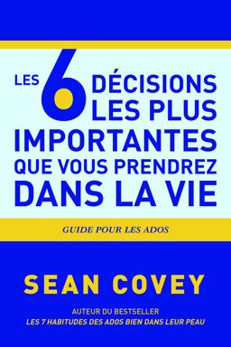 Les 6 Decisions les Plus Importantes Que Vous Prendrez Dans la Vie