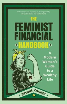 Feminist Financial Handbook A Modern Woman's Guide to a Wealthy Life  9781633538085 Front Cover