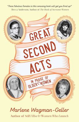 Great Second Acts In Praise of Older Women  9781633538221 Front Cover