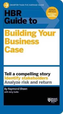 HBR Guide to Building Your Business Case (HBR Guide Series)  9781633690028 Front Cover