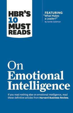 HBR's 10 Must Reads on Emotional Intelligence (with Featured Article What Makes a Leader? by Daniel Goleman)(HBR's 10 Must Reads)  9781633690196 Front Cover